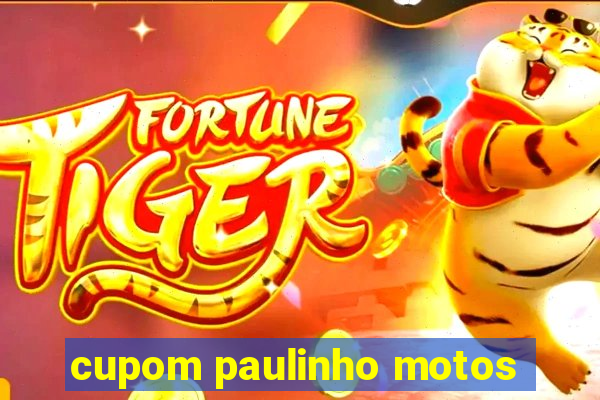 cupom paulinho motos